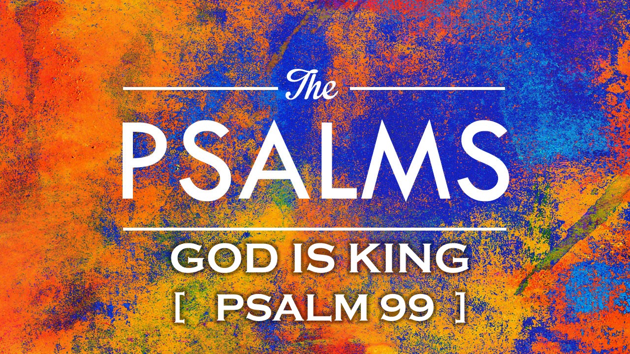 Psalm 99 | God Is King - Gateway Community Church